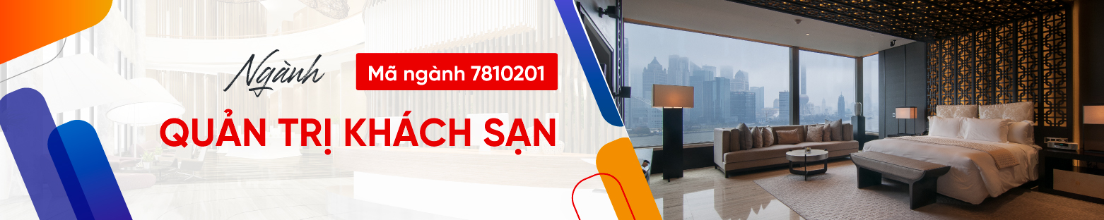 Để xét tuyển ngành Quản trị khách sạn cần học tốt môn nào? 3