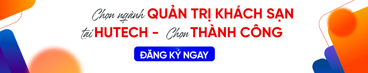 Để xét tuyển ngành Quản trị khách sạn cần học tốt môn nào? 253