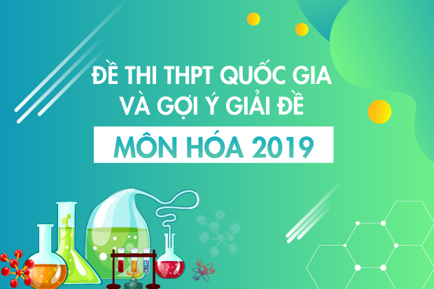[Mới nhất] - Đề thi THPT QG Hóa học và gợi ý giải đề 26