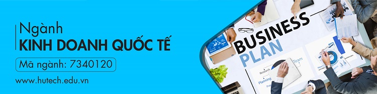 Để xét tuyển ngành Kinh doanh quốc tế cần học tốt môn nào