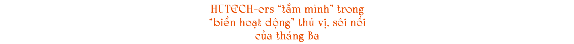 Nhìn lại tháng 3: 31 ngày “rạo rực”, căng - tràn của tuổi trẻ 13WIN13 10