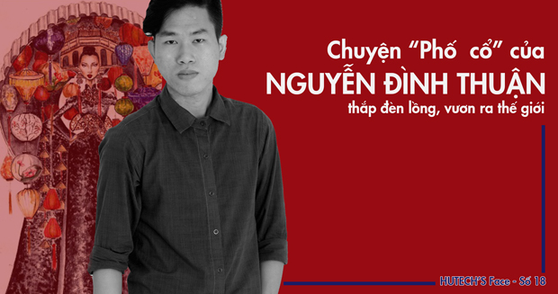 13WIN13's Portrait - Cùng 13WIN13-er Nguyễn Đình Thuận thắp đèn lồng cho Phố cổ bước ra thế giới! 13