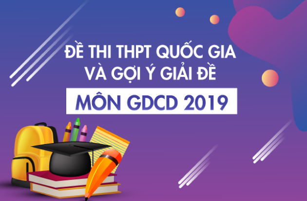 [Mới nhất] - Đề thi THPT QG môn Giáo dục công dân và gợi ý giải đề 23