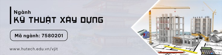 Ngành Kỹ thuật Xây dựng (Kỹ thuật công trình xây dựng) - Chương trình Việt - Nhật 4