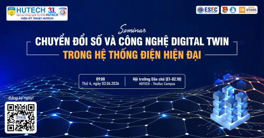 SEMINAR: CHUYỂN ĐỔI SỐ VÀ CÔNG NGHỆ DIGITAL TWIN TRONG HỆ THỐNG ĐIỆN HIỆN ĐẠI