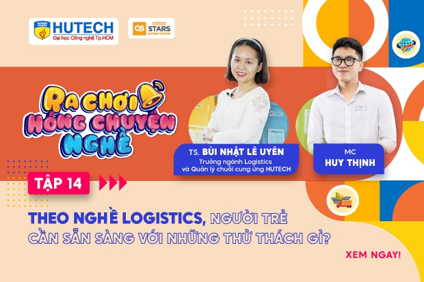 Theo nghề Logistics, người trẻ cần sẵn sàng với những thử thách gì?| Ra chơi, hóng chuyện nghề Ep.14