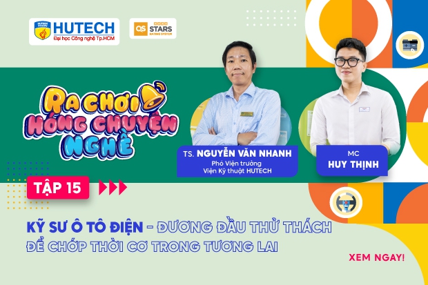 Kỹ sư ô tô điện - Đương đầu thử thách để chớp thời cơ trong tương lai | Ra chơi, hóng chuyện nghề Ep.15